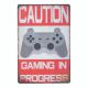 Metal plate GAMING IN PROGRESS 1