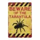 Metal plate BEWARE OF THE TARANTULA