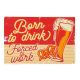Tabliczka dekoracyjna metalowa BORN TO DRINK